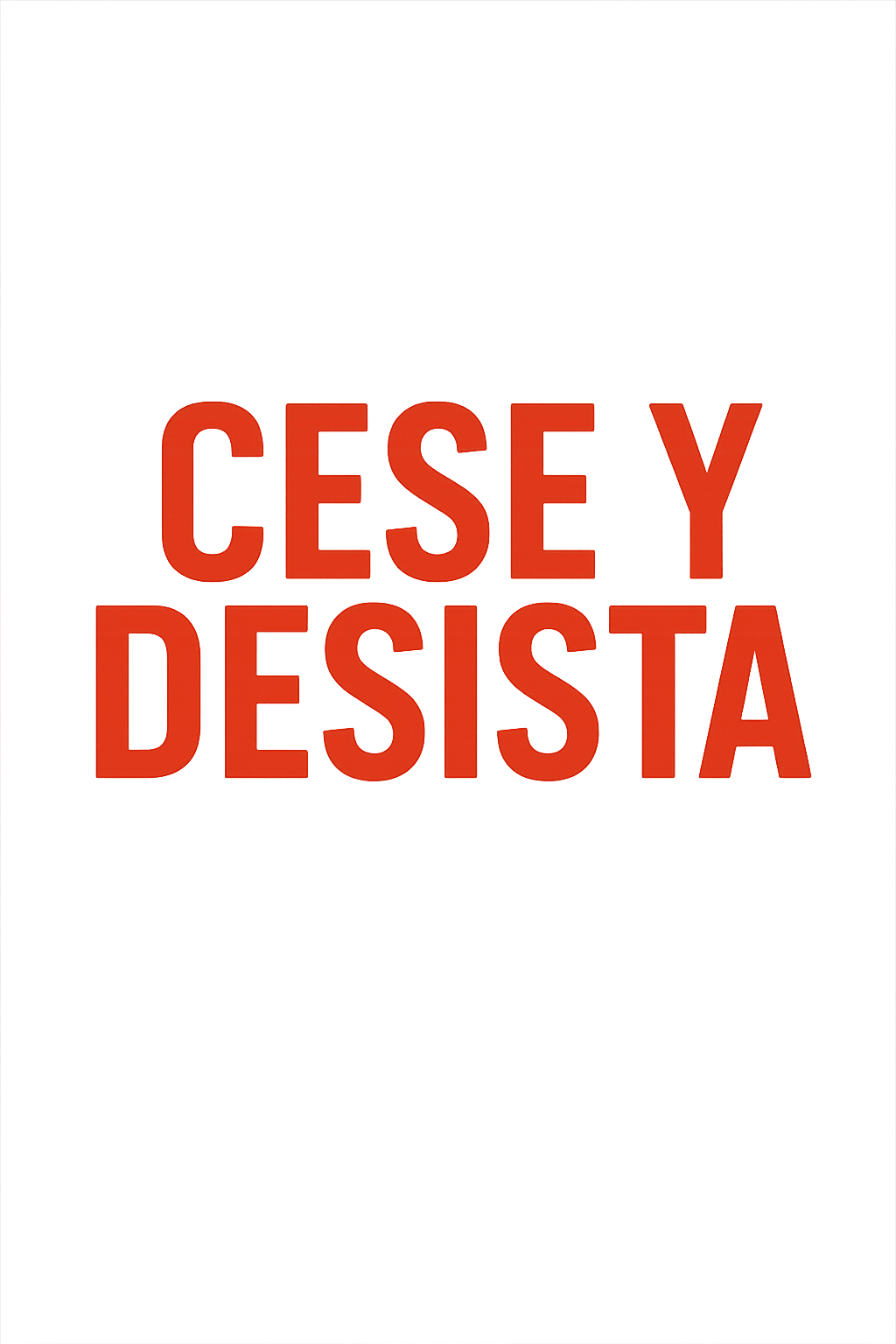 CESE Y DESISTA - 20250403_2052_Cese y Desista Design_remix_01jqz4hawjeahttjpeg2xfwqp9.png