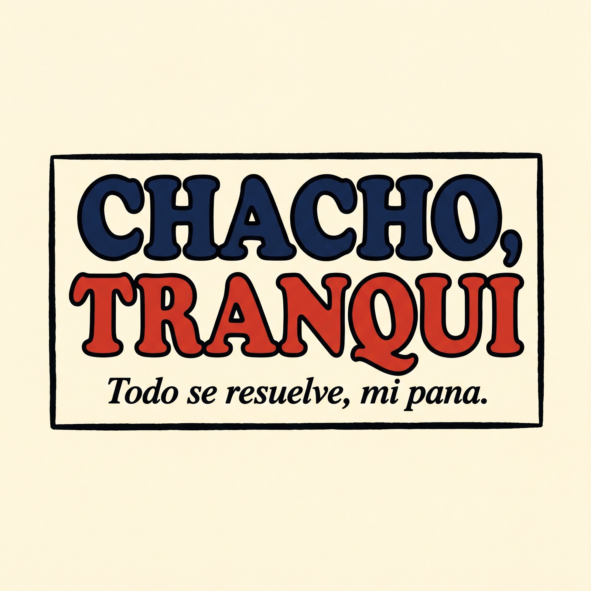 CHACHO, TRANQUI