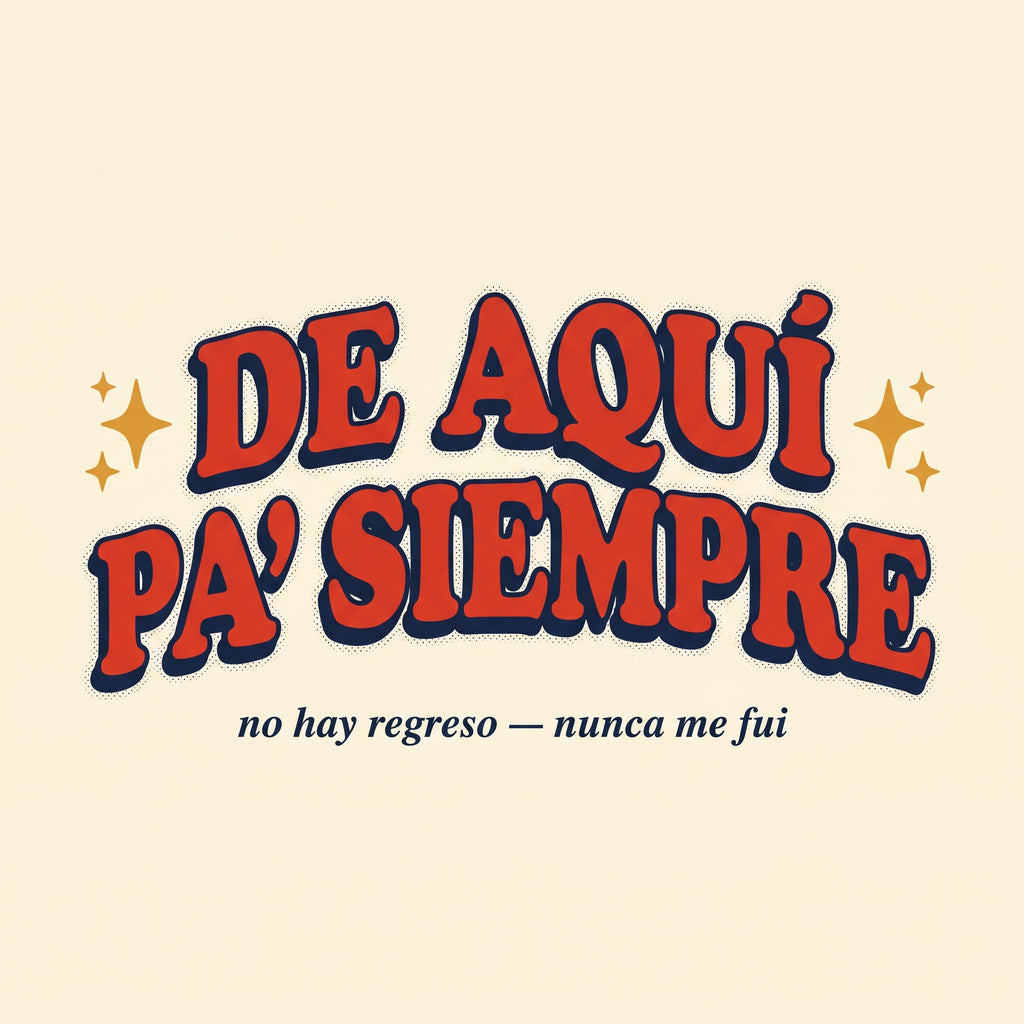 DE AQUÍ PA' SIEMPRE — design