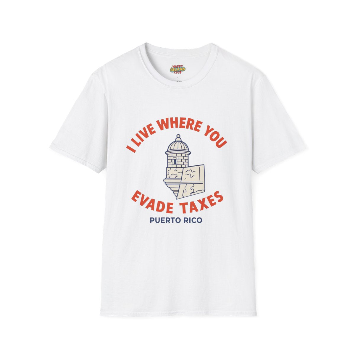 Front view of I Live Where You Evade Taxes - Puerto Rico on a clean background